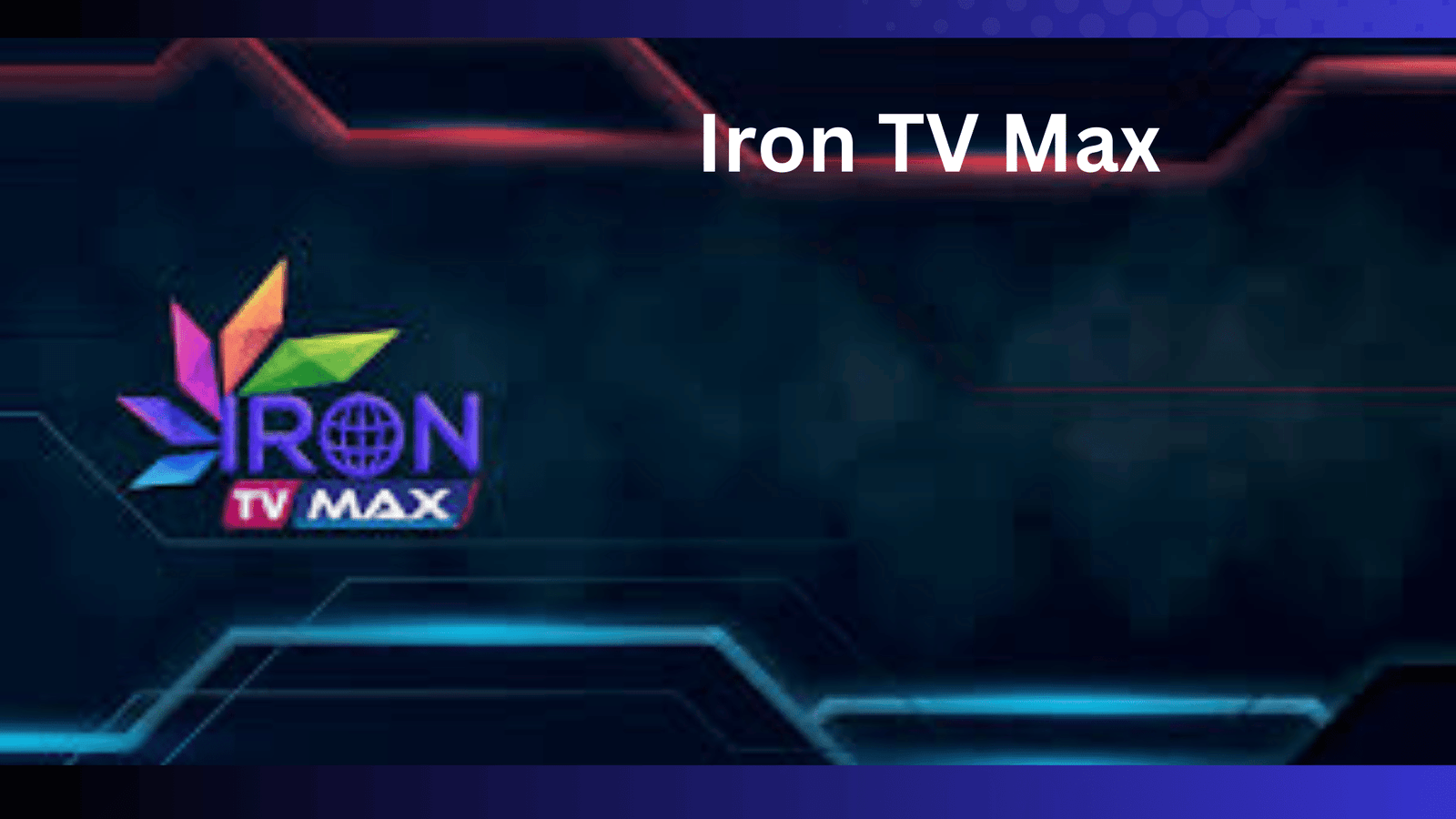 Iron TV Max Abonnement Code 12 mois : L’Offre Premium