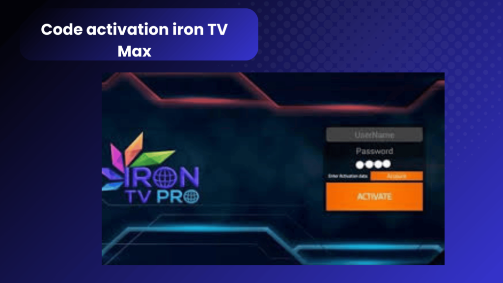 Code activation iron TV Max