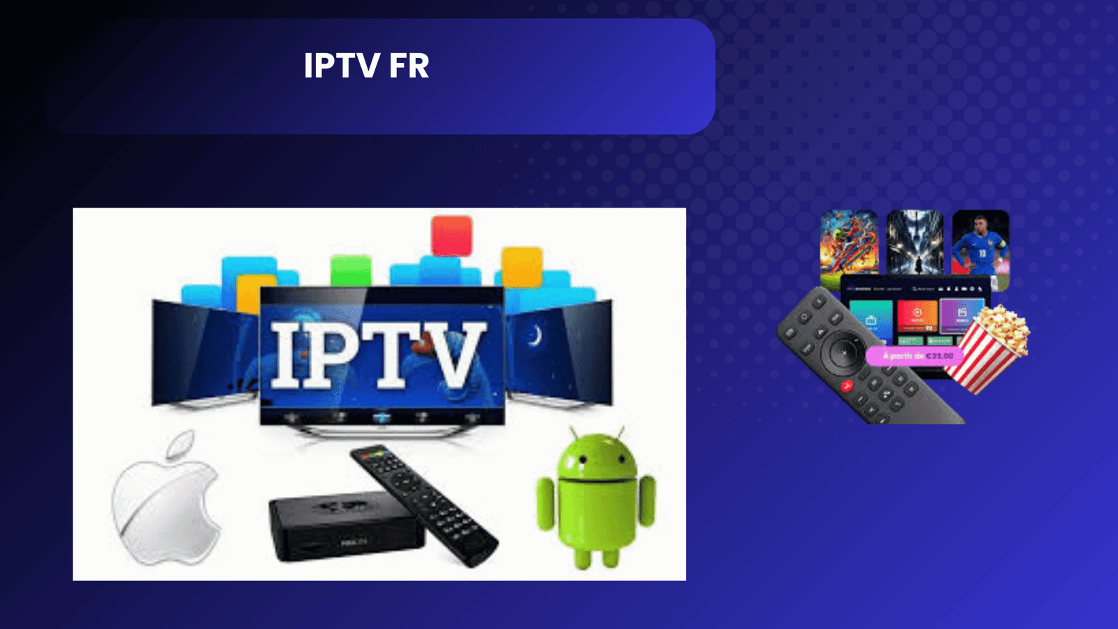 IPTV FR : Découvrez la Meilleure Expérience de Streaming