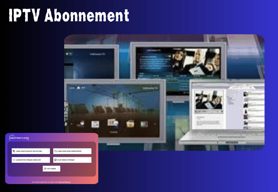 IPTV Abonnement : le guide complet pour un streaming 4K IPTV Abonnement
